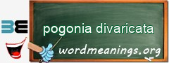 WordMeaning blackboard for pogonia divaricata